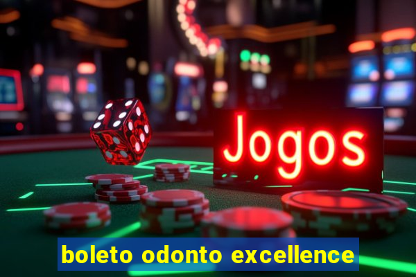 boleto odonto excellence